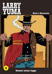 LARRY YUMA VOL 6 - UOMINI SENZA LEGGE