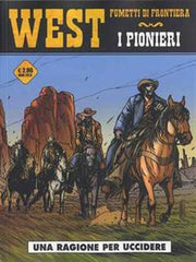 WEST: FUMETTI DI FRONTIERA 4 - I PIONIERI - UNA RAGIONE PER UCCIDERE