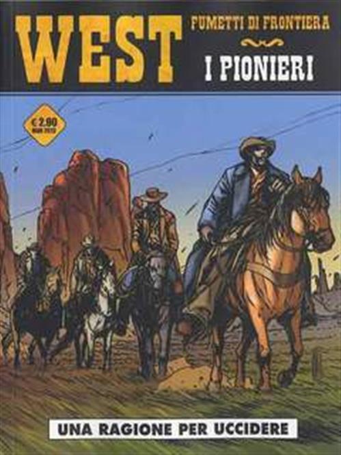 WEST: FUMETTI DI FRONTIERA 4 - I PIONIERI - UNA RAGIONE PER UCCIDERE