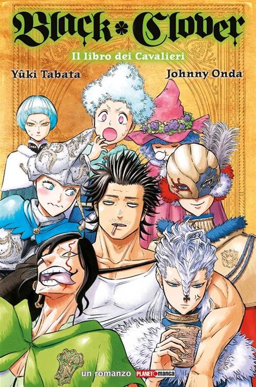 BLACK CLOVER - IL LIBRO DEI CAVALIERI