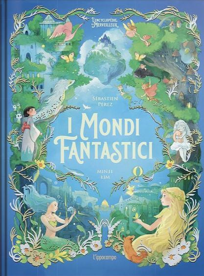 L'ENCICLOPEDIA DEL MERAVIGLIOSO: I MONDI FANTASTICI