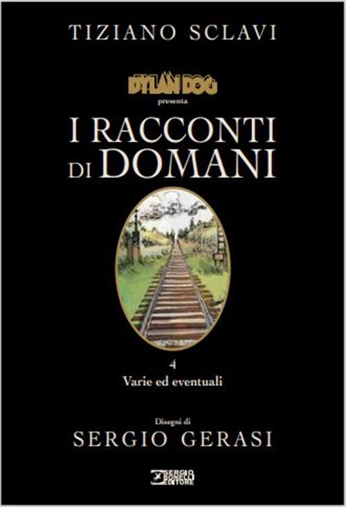 DYLAN DOG PRESENTA: I RACCONTI DI DOMANI 4. VARIE ED EVENTUALI