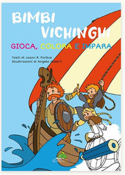 BIMBI VICHINGHI. GIOCA, COLORA E IMPARA