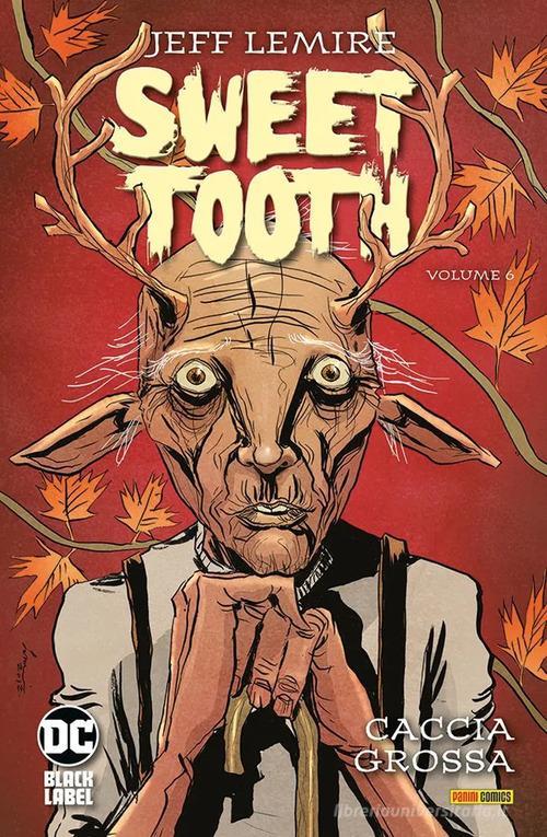SWEET TOOTH VOL.6: CACCIA GROSSA
