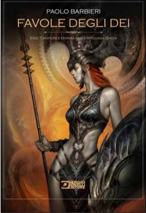 FAVOLE DEGLI DEI - EROI, CREATURE E DIVINITA' DELLA MITOLOGIA GRECA