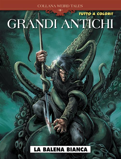 WEIRD TALES 40: GRANDI ANTICHI 1 - LA BALENA BIANCA