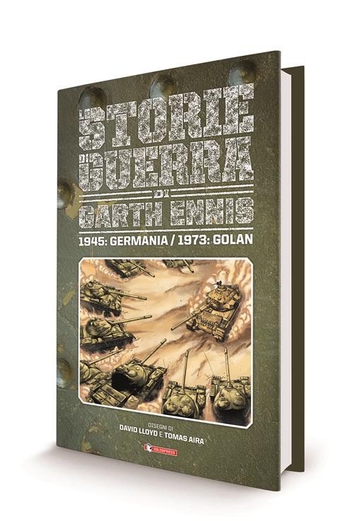LE STORIE DI GUERRA DI GARTH ENNIS 8 - 1945: GERMANIA / 1973: GOLAN