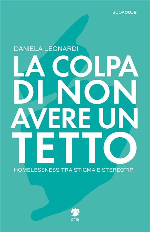 LA COLPA DI NON AVERE UN TETTO