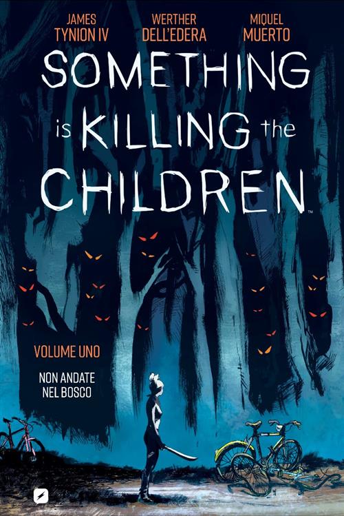 SOMETHING IS KILLING THE CHILDREN 1 - NON ANDATE NEL BOSCO