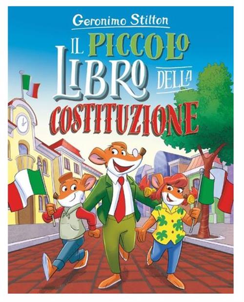 GERONIMO STILTON - IL PICCOLO LIBRO DELLA COSTITUZIONE