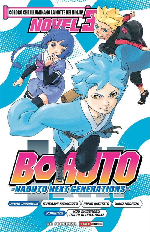 BORUTO NOVEL 3 - COLORO CHE ILLUMINANO LA NOTTE DEI NINJA! - ROMANZO