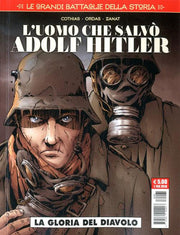 LE GRANDI BATTAGLIE DELLA STORIA 5 - L'UOMO CHE SALVO' ADOLF HITLER - LA GLORIA DEL DIAVOLO