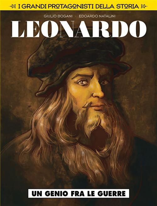 I GRANDI PROTAGONISTI DELLA STORIA 1 - LEONARDO DA VINCI