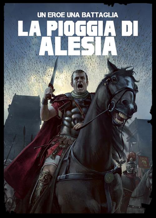UN EROE UNA BATTAGLIA 2 - LA PIOGGIA DI ALESIA