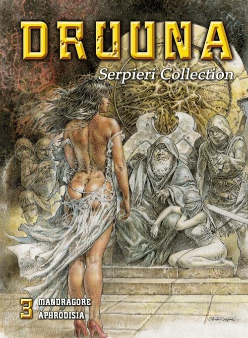 SERPIERI COLLECTION VOL. 3 - DRUUNA: MANDRAGORA - APHRODISIA