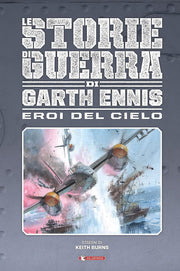 LE STORIE DI GUERRA DI GARTH ENNIS 9 - GLI EROI DEL CIELO