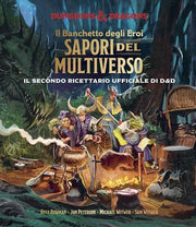 DUNGEONS & DRAGONS - IL BANCHETTO DEGLI EROI: SAPORI DEL MULTIVERSO - IL SECONDO RICETTARIO UFFICIALE DI D&D