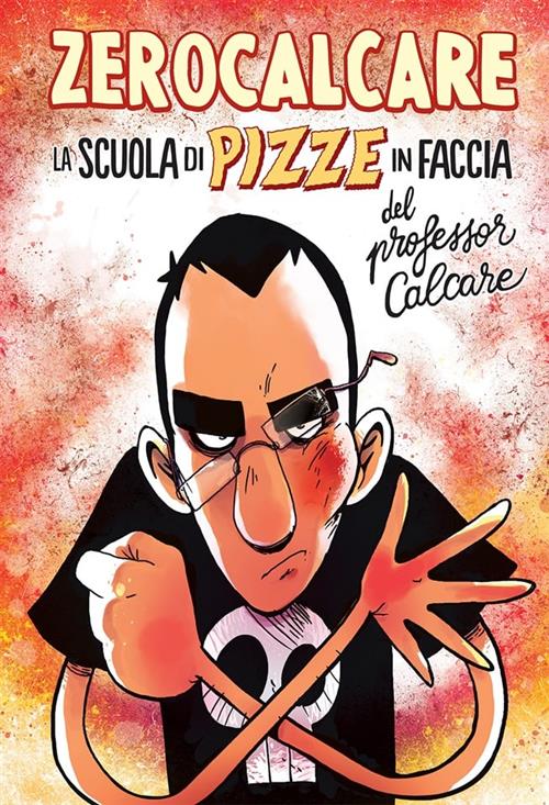 LA SCUOLA DI PIZZE IN FACCIA DEL PROFESSOR CALCARE - ZEROCALCARE