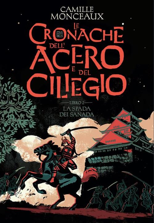 LE CRONACHE DELL'ACERO E DEL CILIEGIO 2 - LA SPADA DEI SANADA