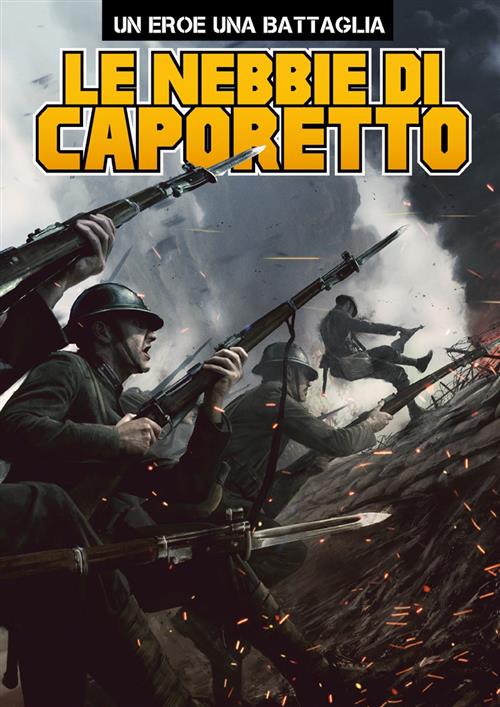 UN EROE UNA BATTAGLIA 1 - LE NEBBIE DI CAPORETTO