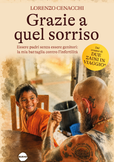 GRAZIE A QUEL SORRISO. ESSERE PADRI SENZA ESSERE GENITORI: LA MIA BATTAGLIA CONTRO L'INFERTILITÀ