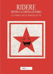 RIDERE DIETRO LA CORTINA DI FERRO - LA STORIA NELLE BARZELLETTE