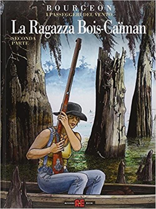 I PASSEGGERI DEL VENTO 6 - PT. II - LA RAGAZZA DI BOIS-CAIMAN 2 VOLUME 6 PARTE SECONDA