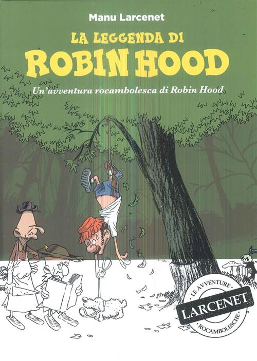 LA LEGGENDA DI ROBIN HOOD. UN'AVVENTURA ROCAMBOLESCA