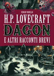 H.P. LOVECRAFT - DAGON E ALTRI RACCONTI BREVI