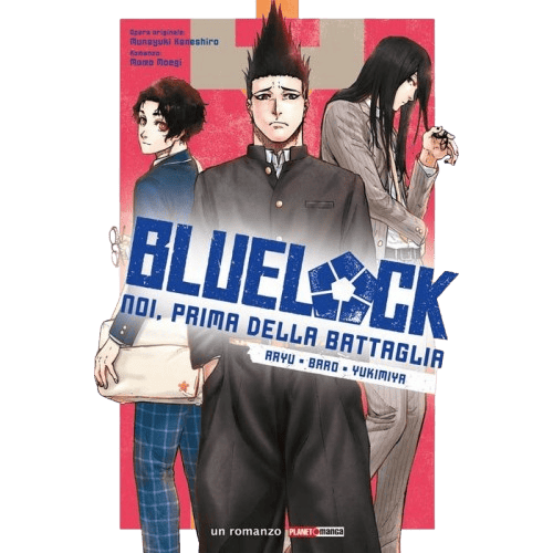 BLUE LOCK: NOI, PRIMA DELLA BATTAGLIA - ARYU, BARO E YUKIMIYA