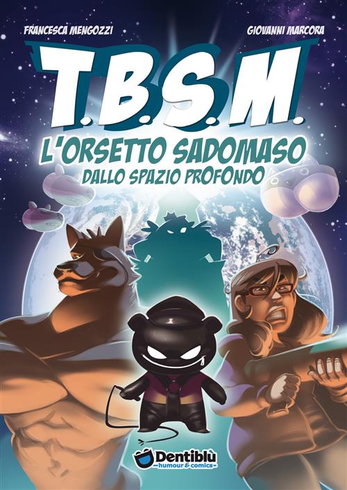 T.B.S.M. L'ORSETTO SADOMASO DALLO SPAZIO PROFONDO