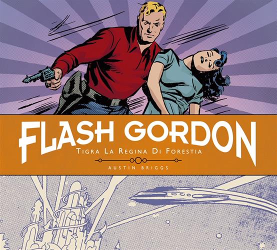 FLASH GORDON: TUTTE LE STRISCE GIORNALIERE, VOL. 2 - TIGRA LA REGINA DI FORESTIA