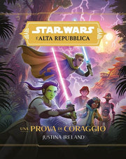STAR WARS ROMANZI: L'ALTA REPUBBLICA - UNA PROVA DI CORAGGIO