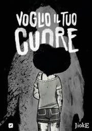 VOGLIO IL TUO CUORE