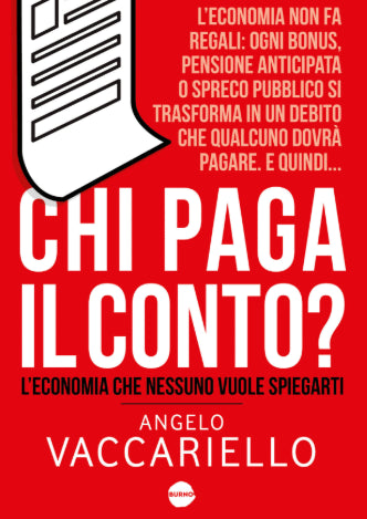 CHI PAGA IL CONTO? - L'ECONOMIA CHE NESSUNO VUOLE SPIEGARTI