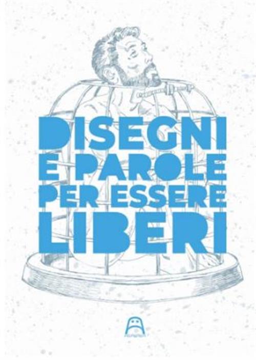 DISEGNI E PAROLE PER ESSERE LIBERI