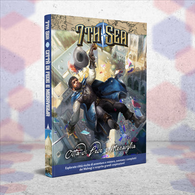 7TH SEA - CITTÀ DI FEDE E MERAVIGLIA