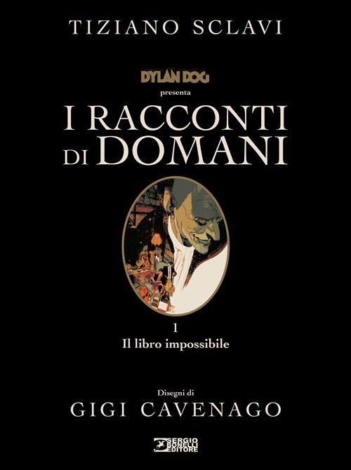 DYLAN DOG PRESENTA: I RACCONTI DI DOMANI 1. IL LIBRO IMPOSSIBILE