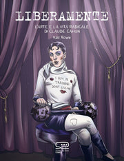 LIBERAMENTE - L'ARTE E LA VITA OLTRE GLI SCHEMI DI CLAUDE CAHUN