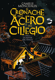 LE CRONACHE DELL'ACERO E DEL CILIEGIO 4 - LA NOTTE DEL TENGU