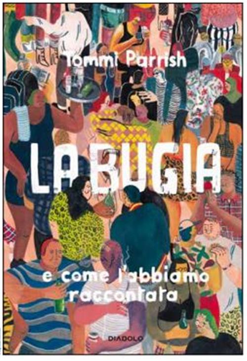 LA BUGIA E COME L'ABBIAMO RACCONTATA