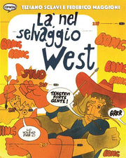 LÀ, NEL SELVAGGIO WEST