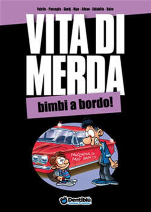 VITA DI MERDA - BIMBI A BORDO!