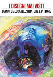 I DISEGNI MAI VISTI - GIANNI DE LUCA ILLUSTRATORE E PITTORE