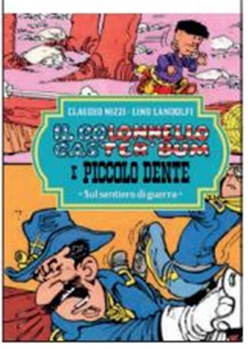IL COLONNELLO CASTER'BUM E PICCOLO DENTE VOL.2 - SUL SENTIERO DI GUERRA