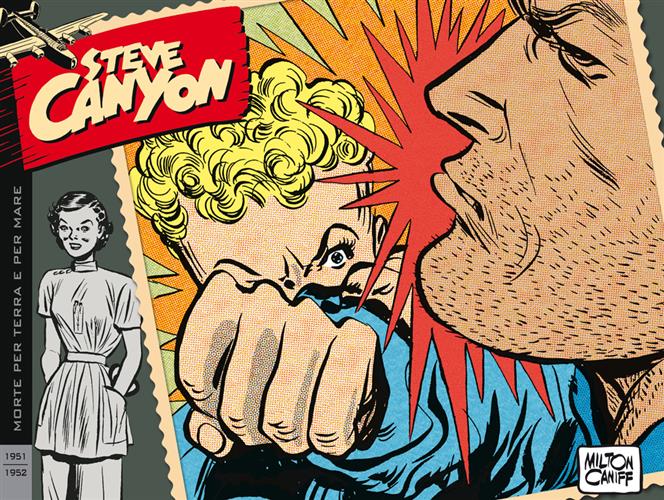 STEVE CANYON: STRISCE DOMENICALI E GIORNALIERE, VOL. 3 - 1951-1952
