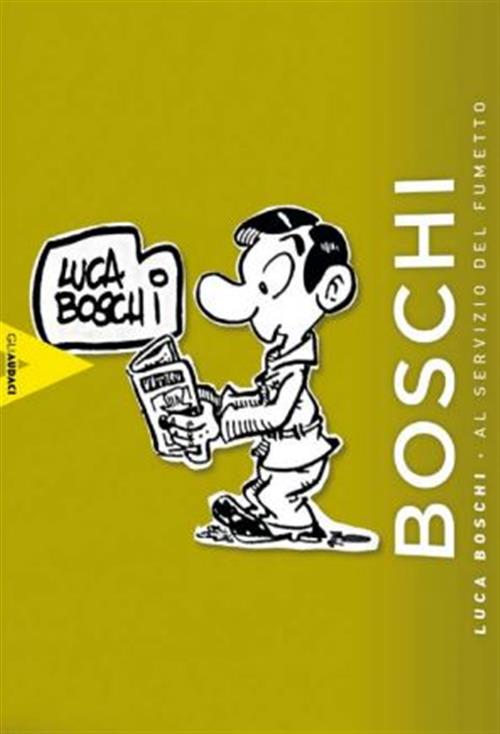 LUCA BOSCHI - AL SERVIZIO DEL FUMETTO