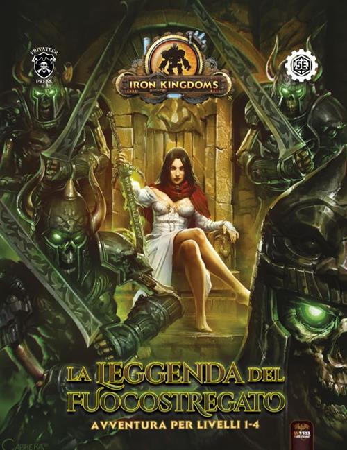 IRON KINGDOMS - LA LEGGENDA DEL FUOCOSTREGATO