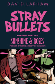 STRAY BULLETS 7: SUNSHINE & ROSES (PRIMA PARTE) - KRETCHMEYER