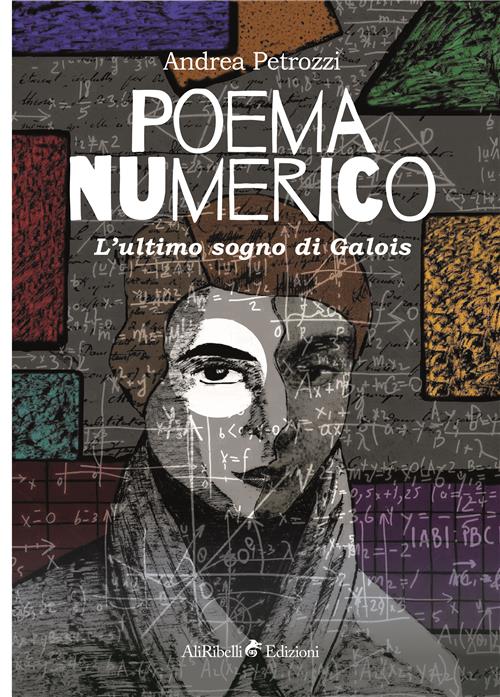 POEMA NUMERICO: L'ULTIMO SOGNO DI GALOIS